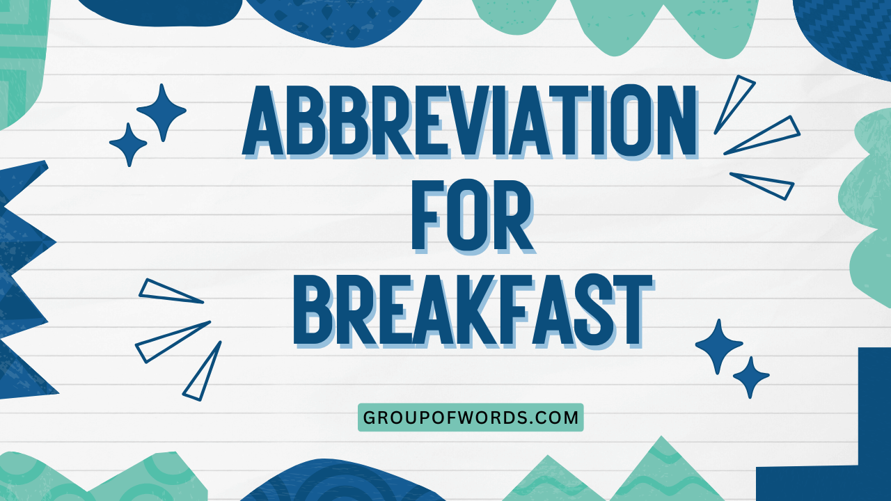Abbreviation for Breakfast