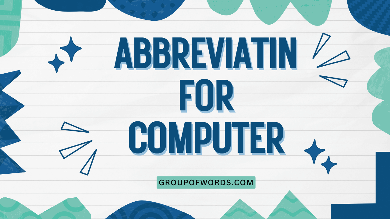 Abbreviation for Computer