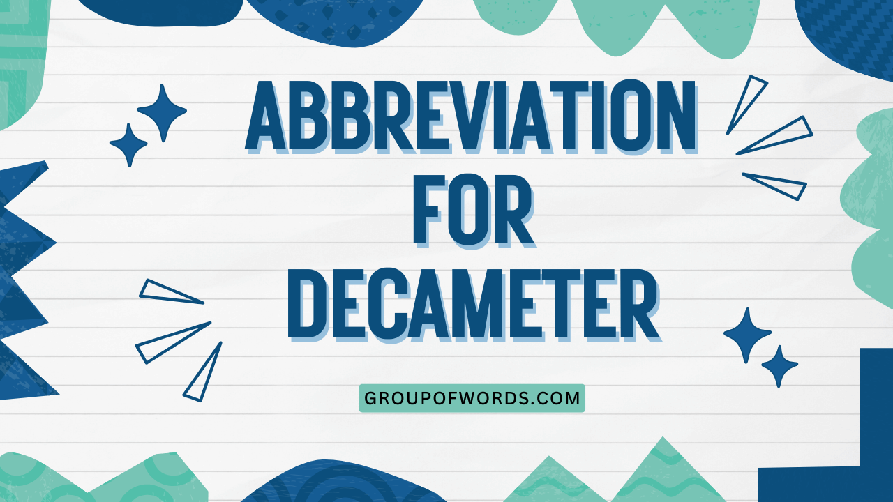 Abbreviation for Decameter