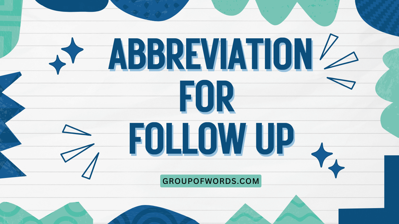 Abbreviation for Follow Up
