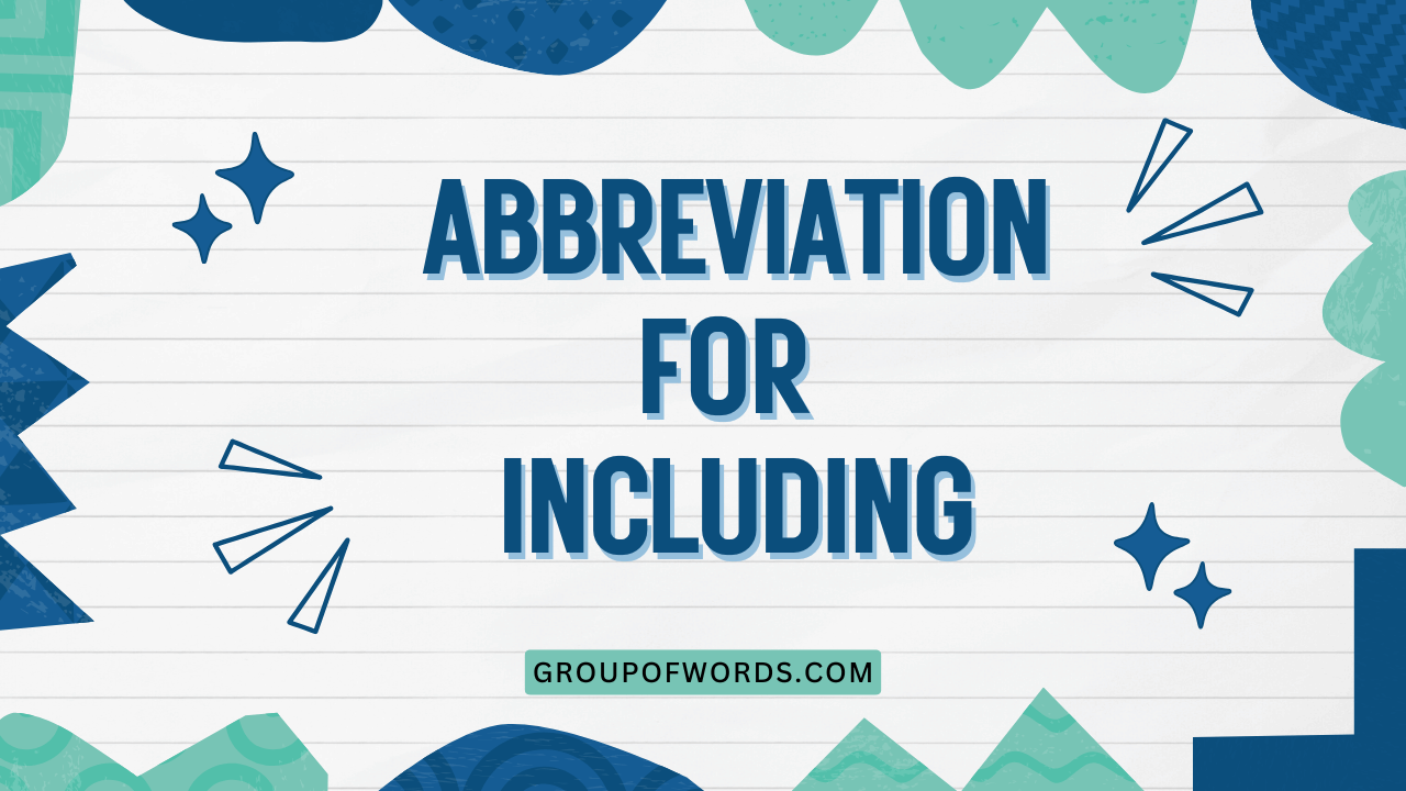 Abbreviation for Including