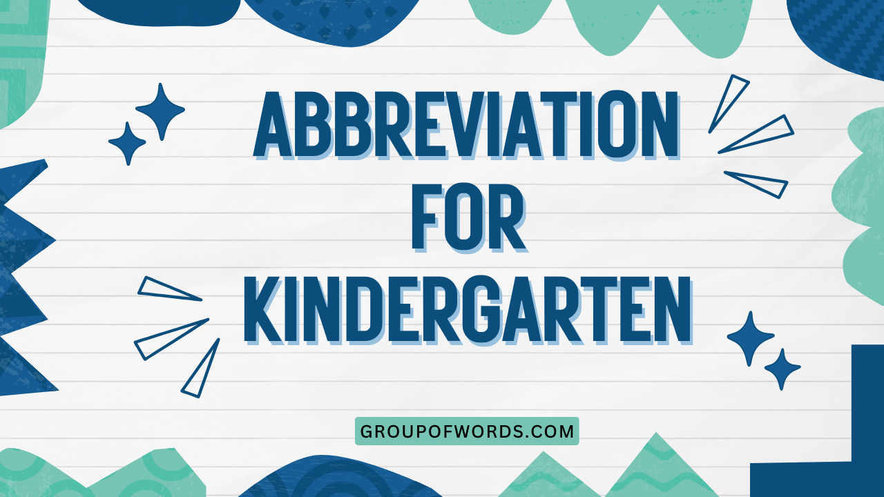 Abbreviation for Kindergarten
