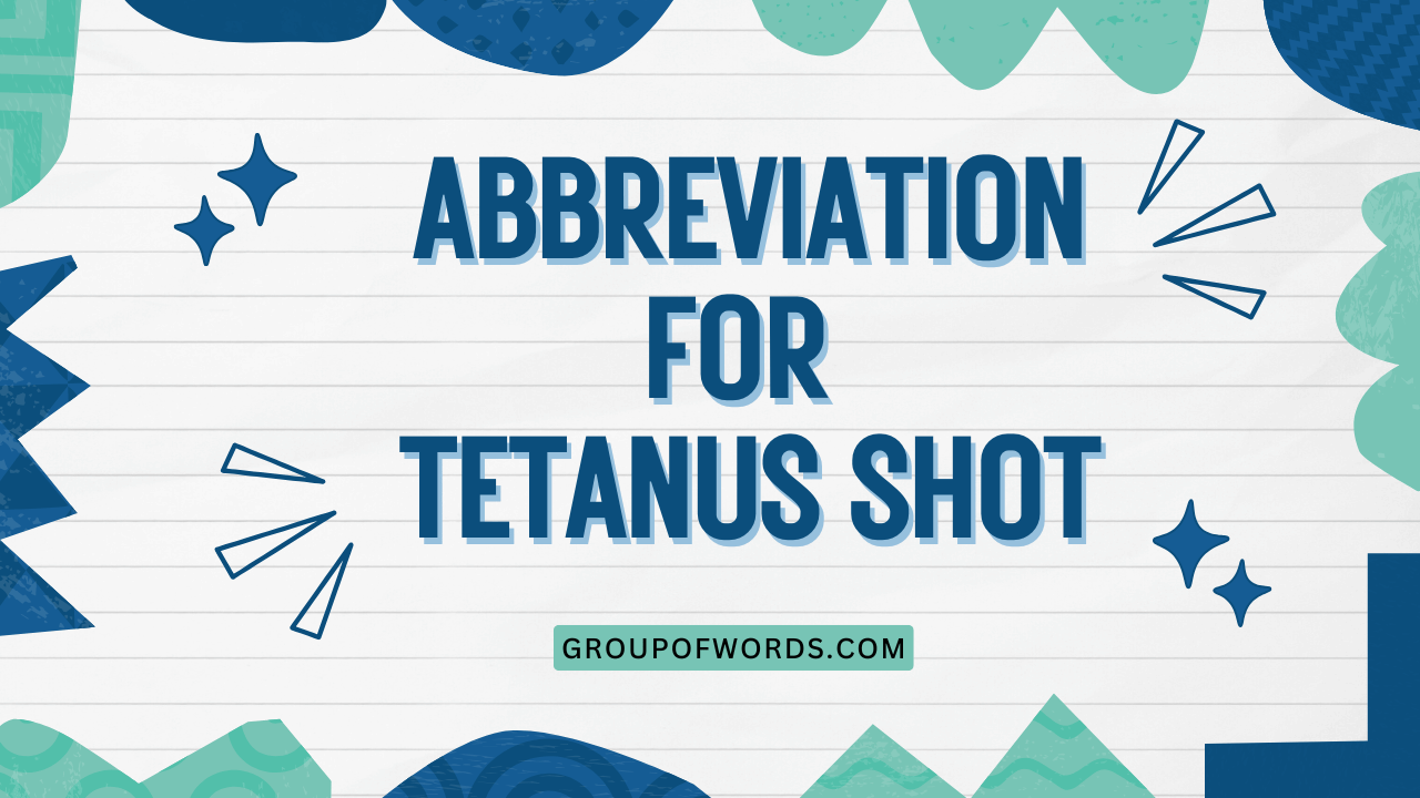 Abbreviation for Tetanus Shot