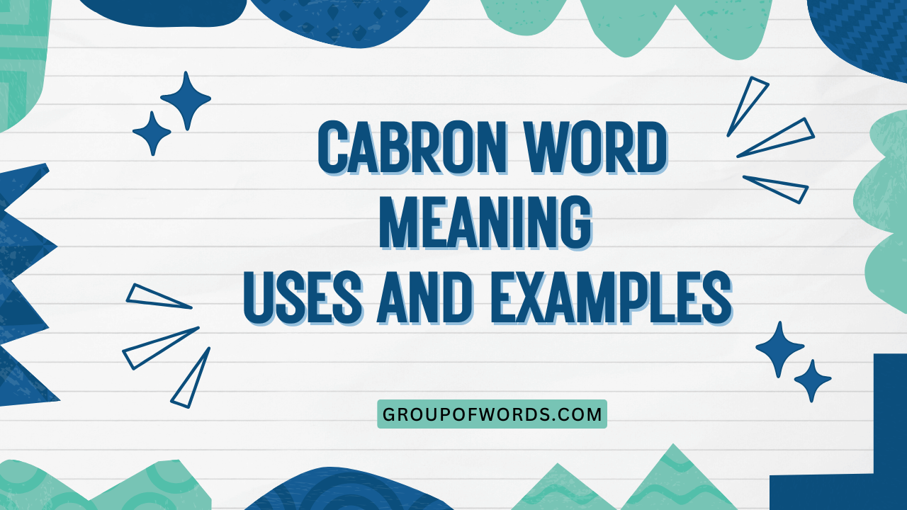 Cabron Word Meaning Uses and Examples