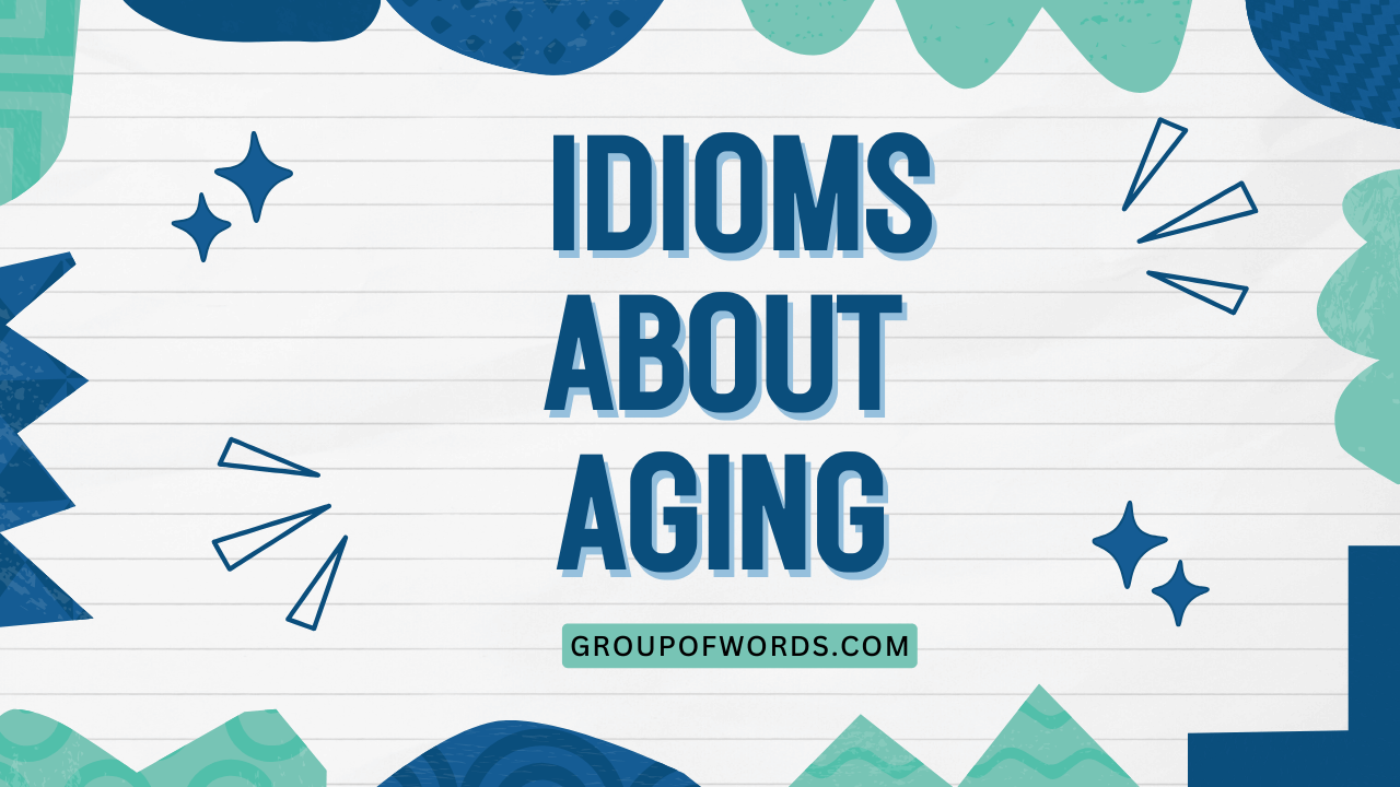 Idioms About Aging