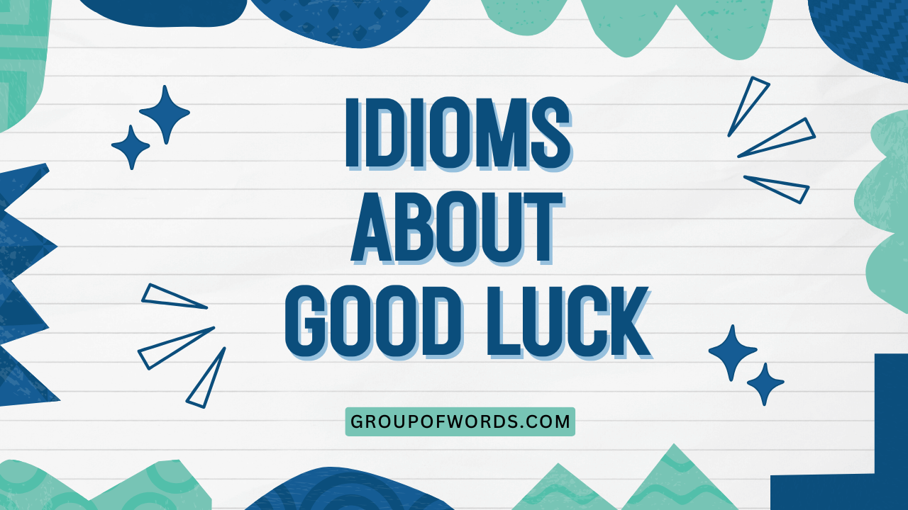 Idioms About Good Luck