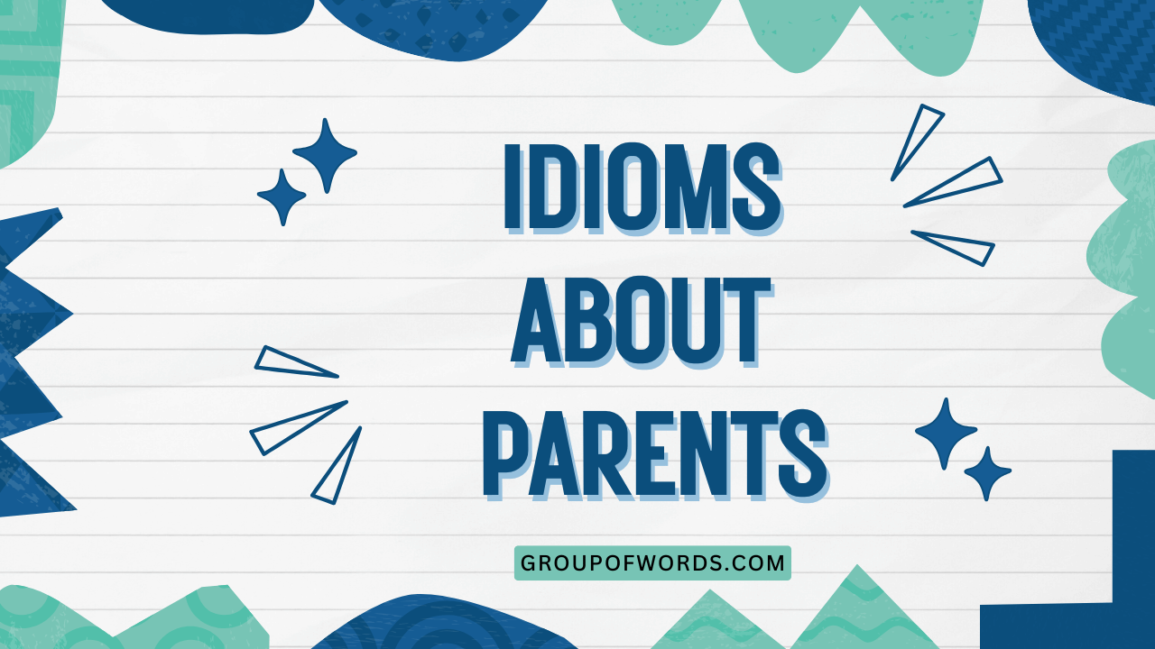 Idioms About Parents