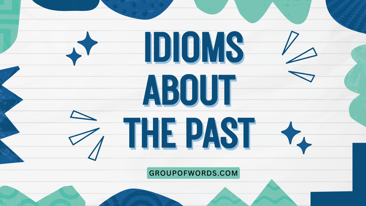 Idioms About the Past