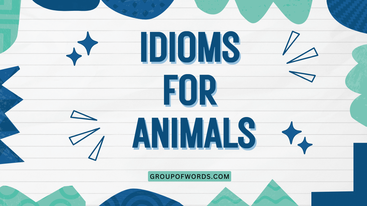 Idioms for Animals
