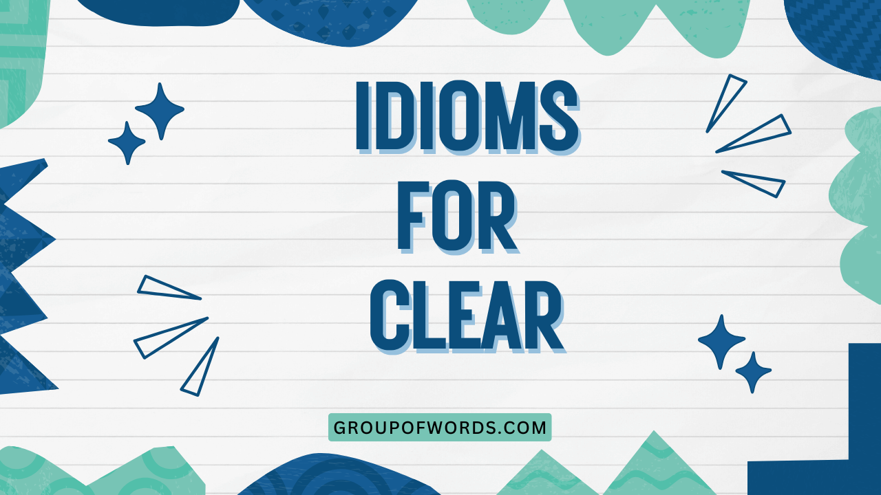 Idioms for Clear