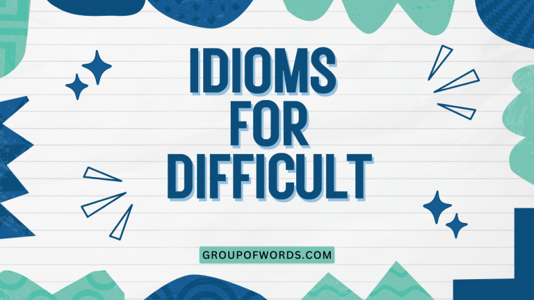 Idioms for Difficult