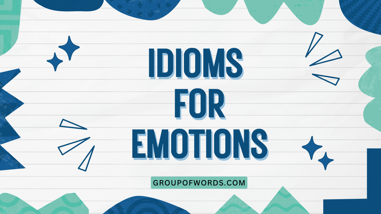 Idioms for Emotions