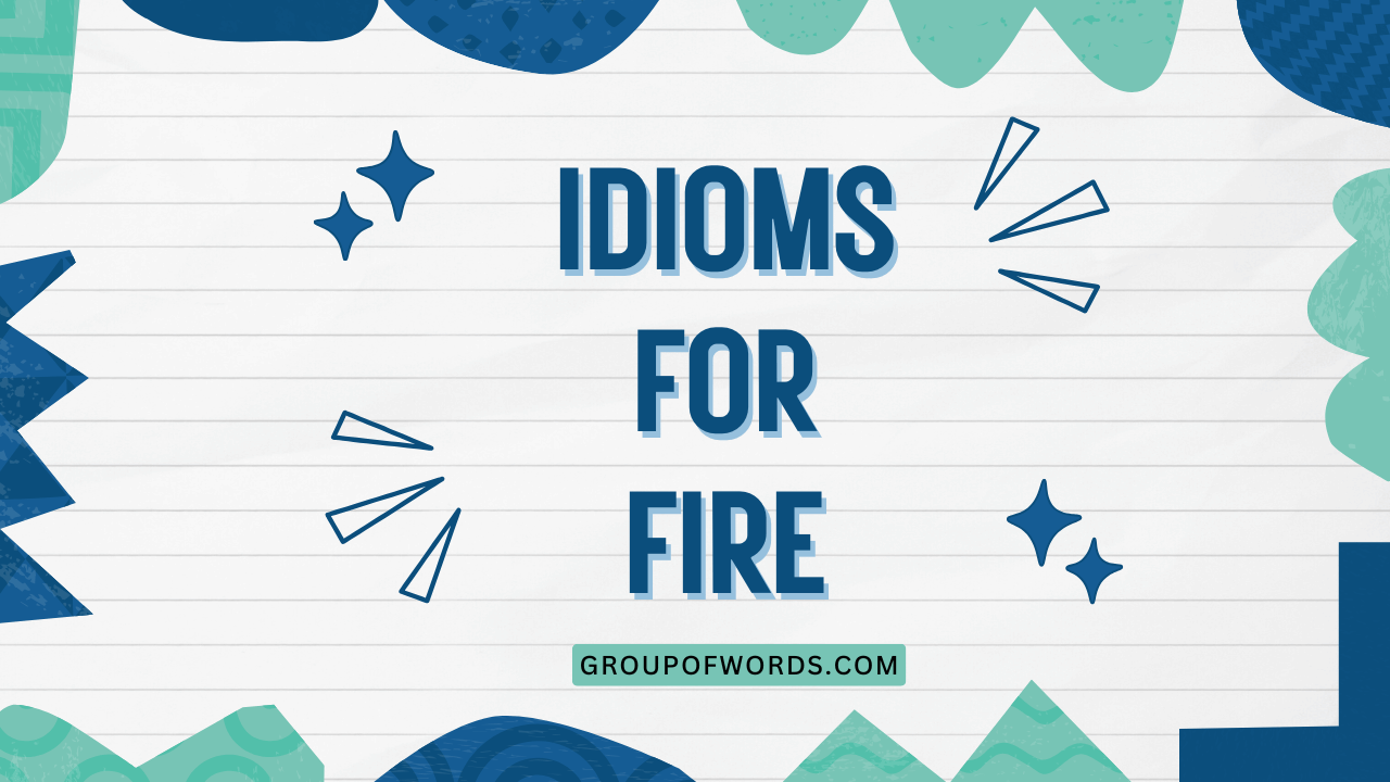 Idioms for Fire