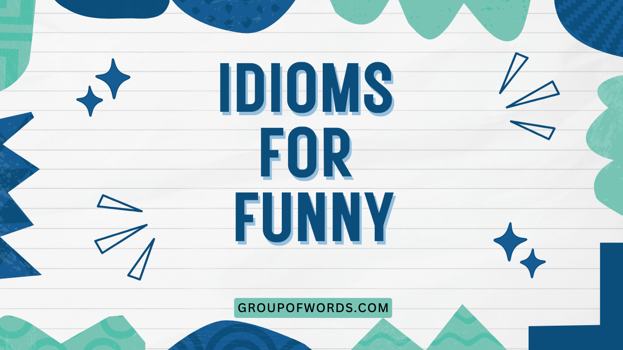 Idioms for Funny