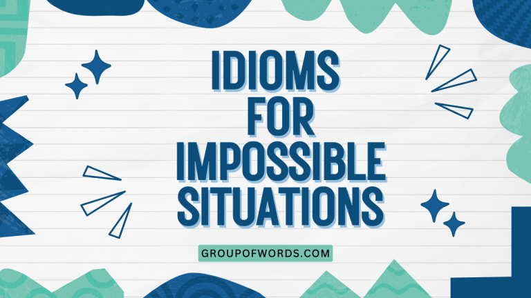 Idioms for Impossible Situations