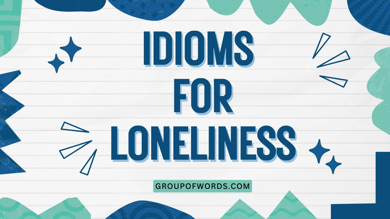 Idioms for Loneliness