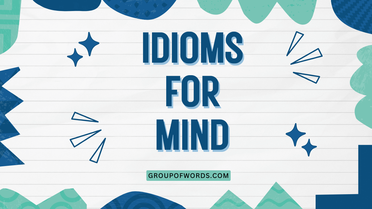 Idioms for Mind