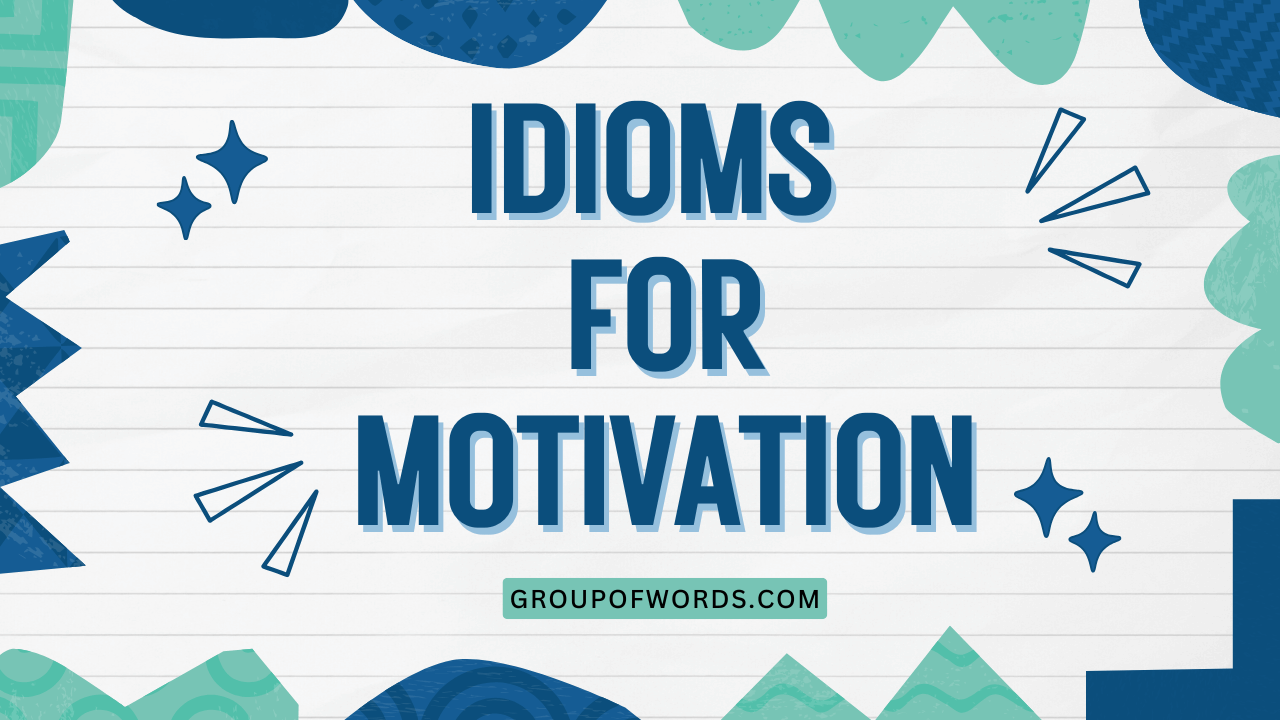 Idioms for Motivation
