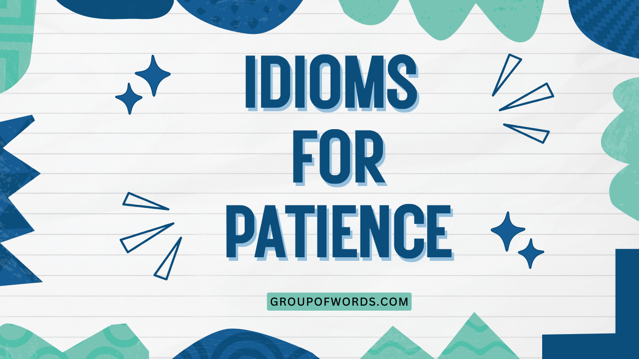 Idioms for Patience