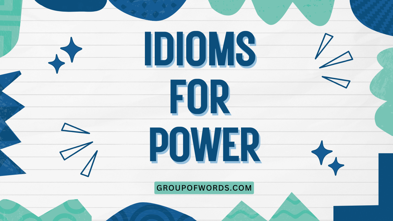 Idioms for Power