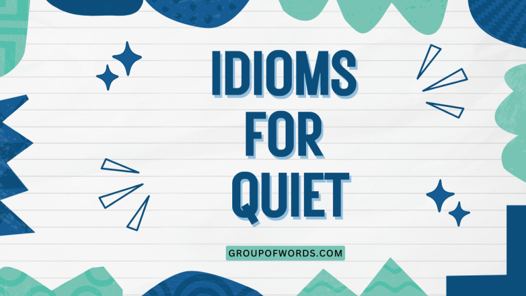 Idioms for Quiet