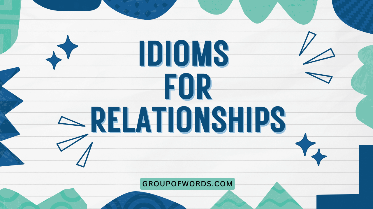Idioms for Relationships