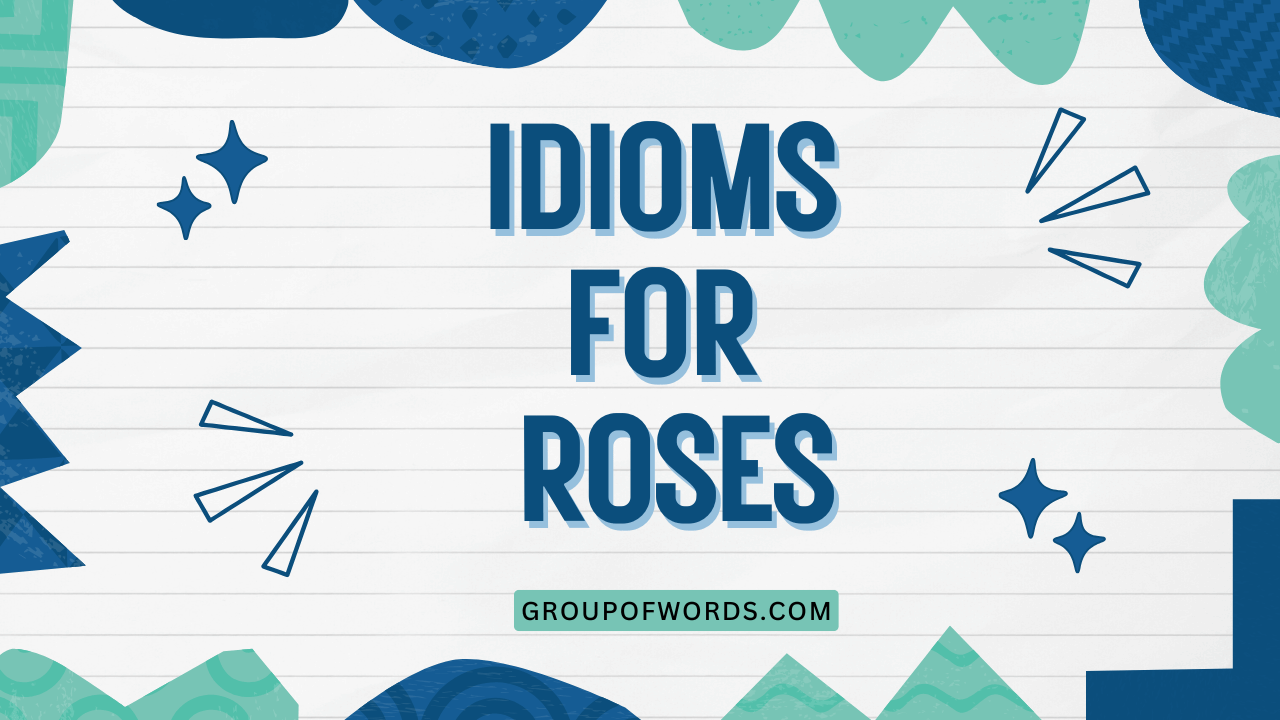 Idioms for Roses