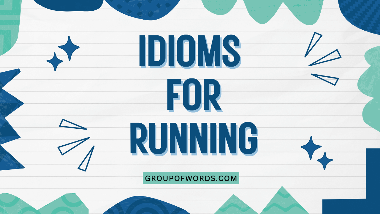 Idioms for Running