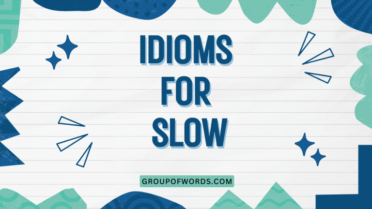 Idioms for Slow