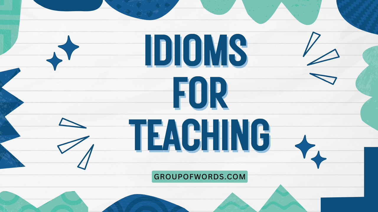 Idioms for Teaching
