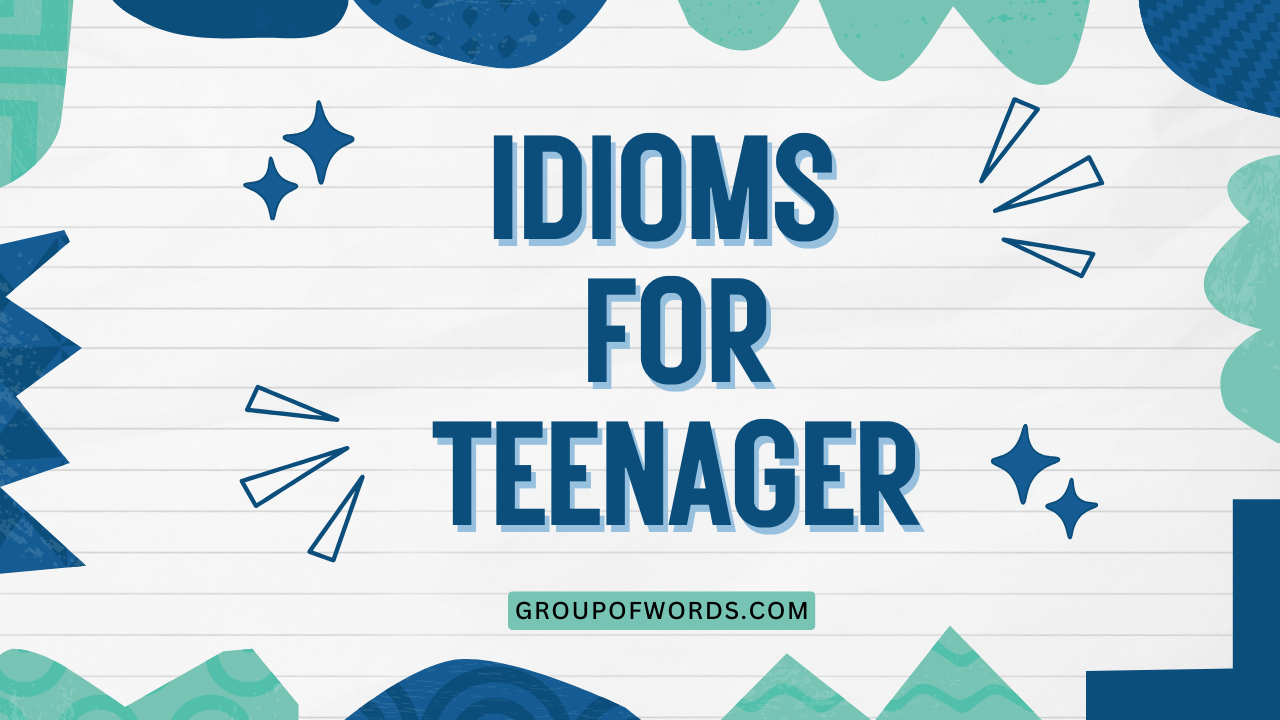 Idioms for Teenager