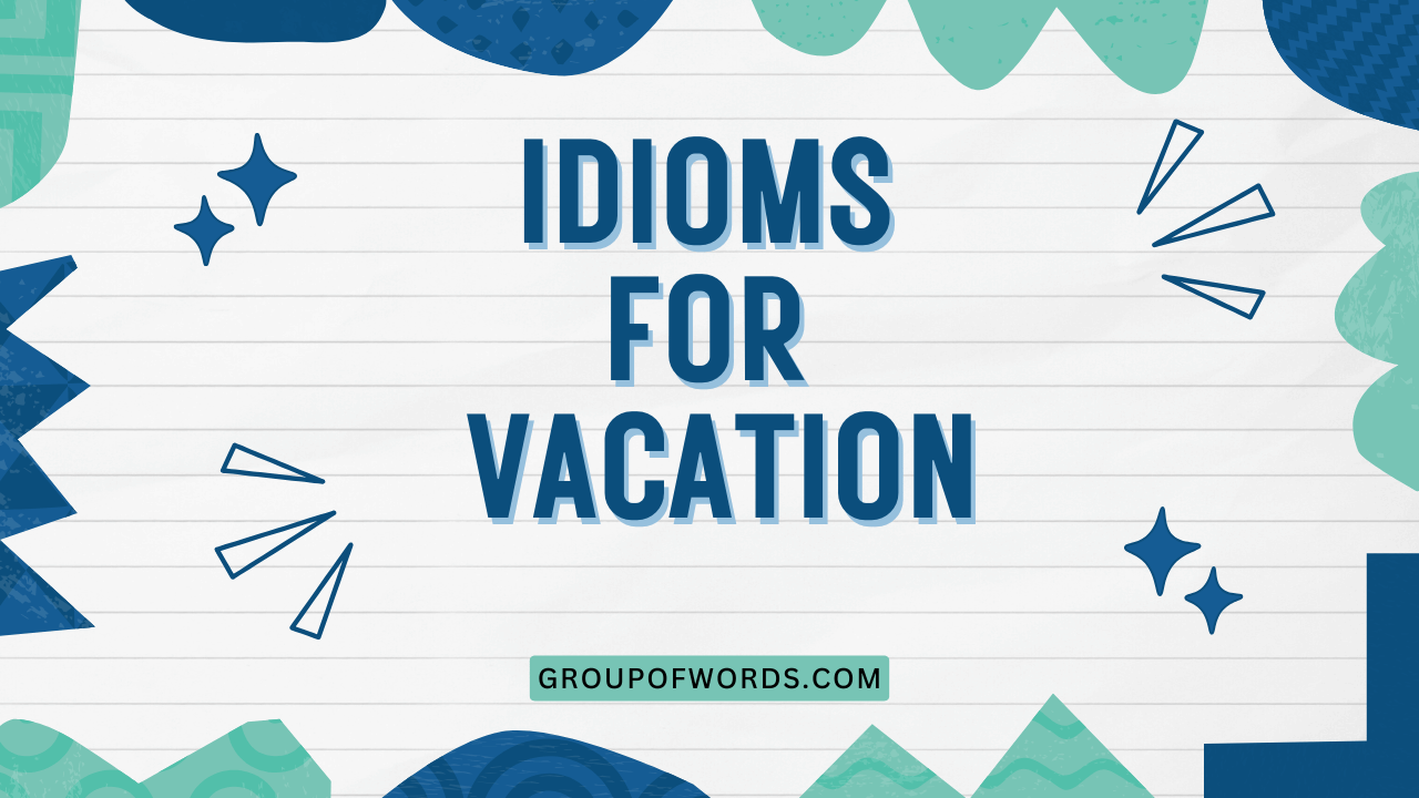 Idioms for Vacation