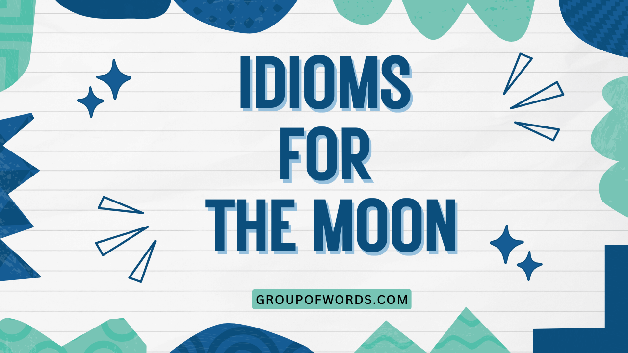 Idioms for the Moon