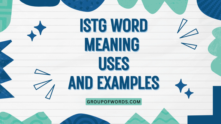 Istg Word Meaning Uses and Examples