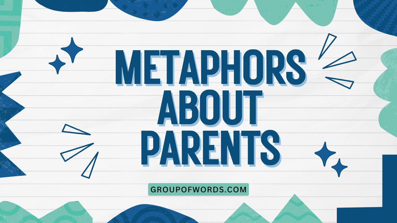 Metaphors About Parents