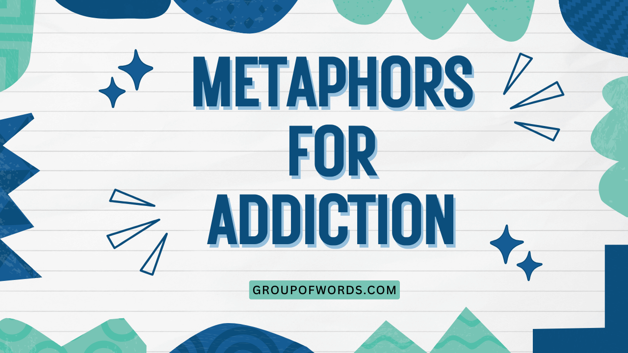 Metaphors for Addiction