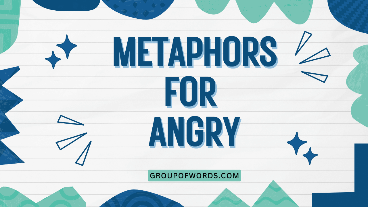 Metaphors for Angry