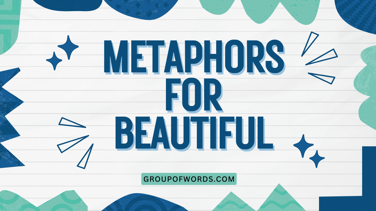 Metaphors for Beautiful