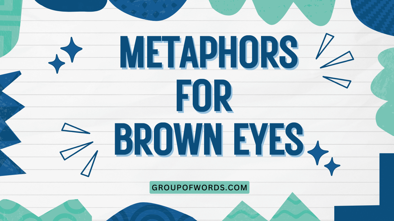 Metaphors for Brown Eyes