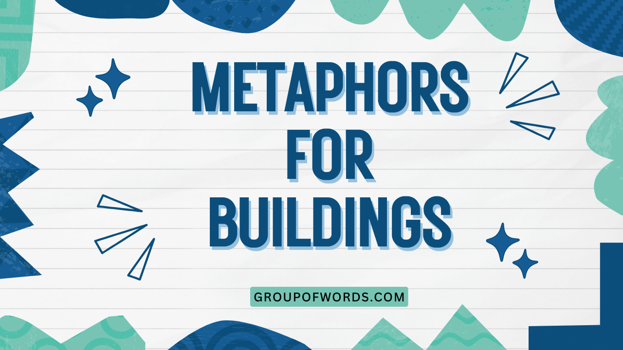 Metaphors for Buildings