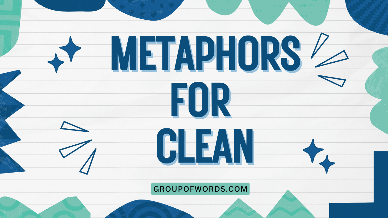 Metaphors for Clean