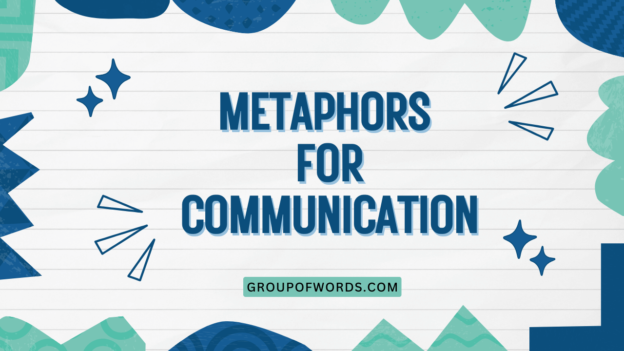 Metaphors for Communication