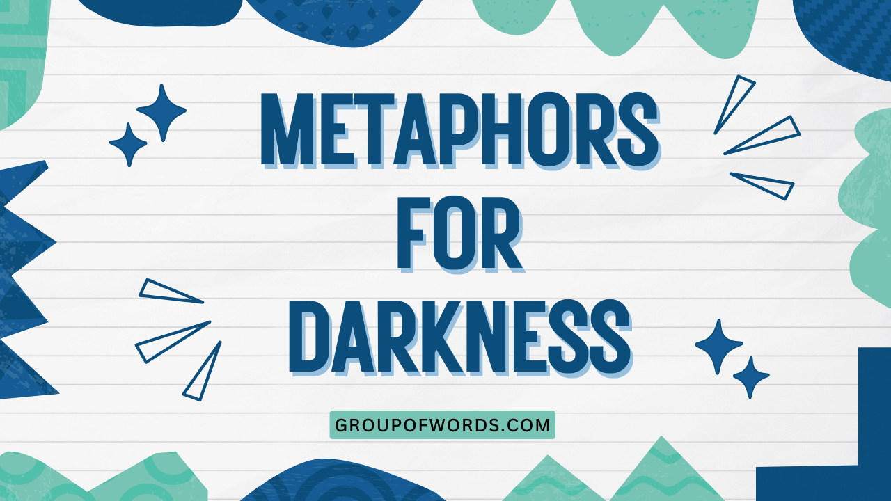 Metaphors for Darkness
