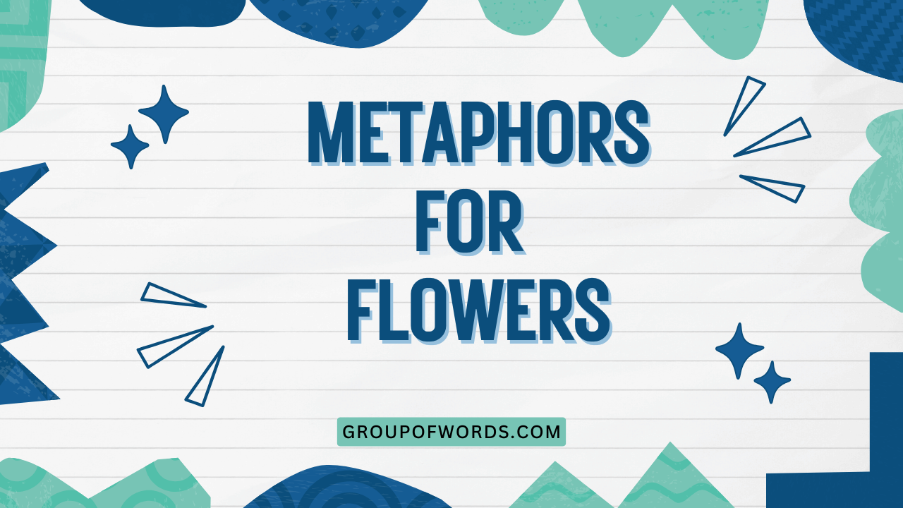 Metaphors for Flowers