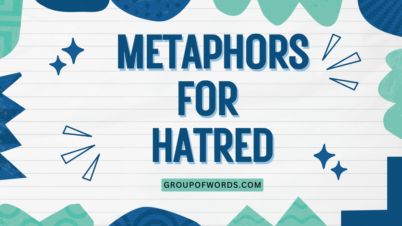 Metaphors for Hatred