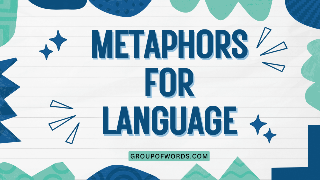 Metaphors for Language