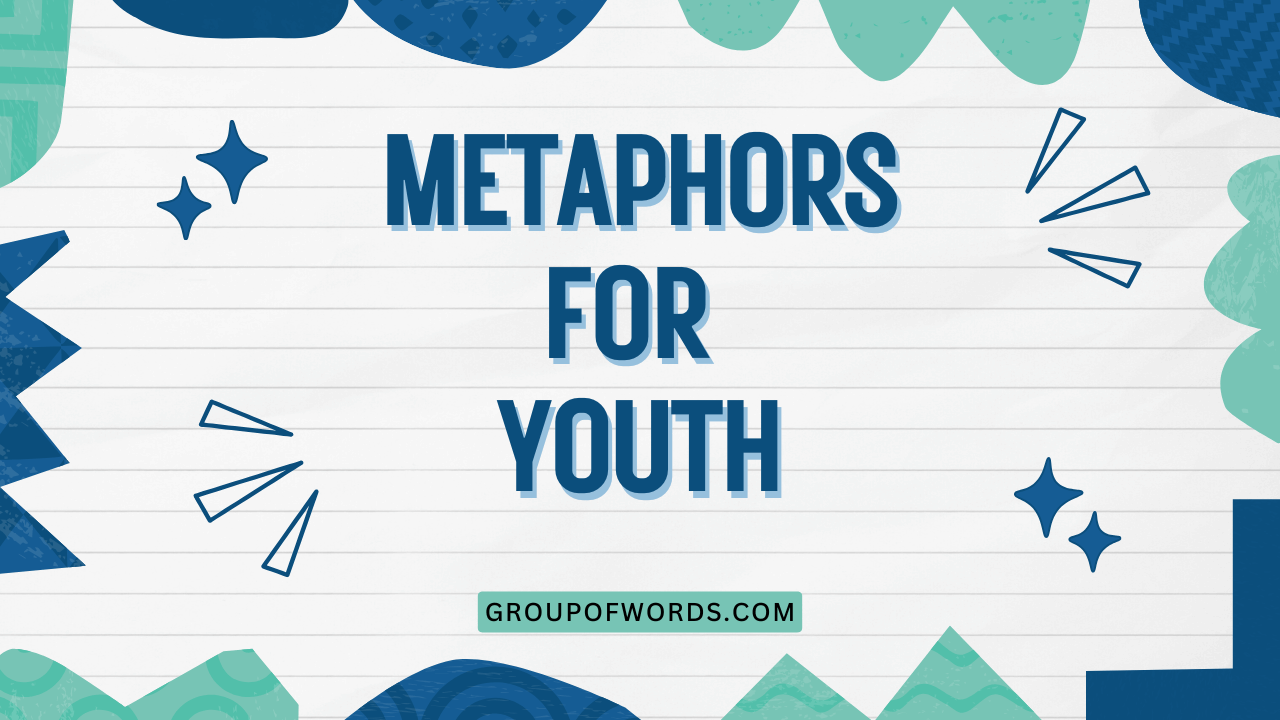 Metaphors for Youth