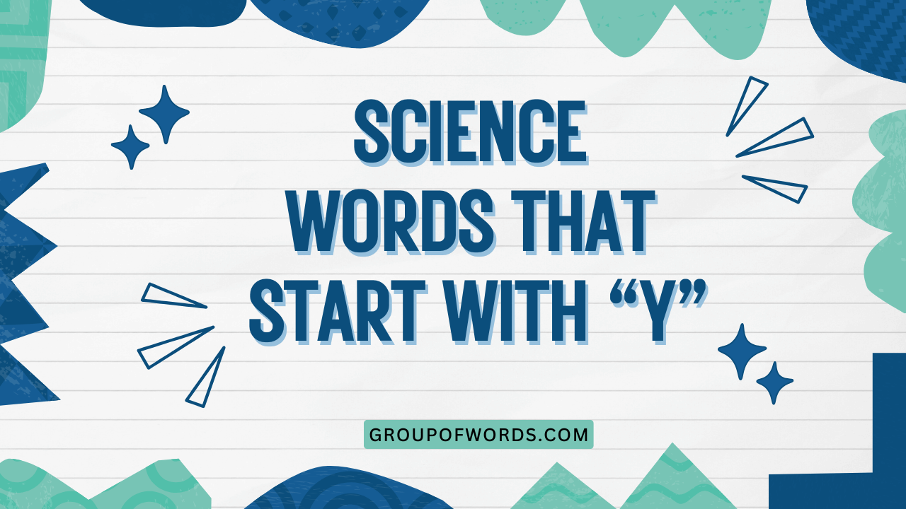 Science Words That Start with Y