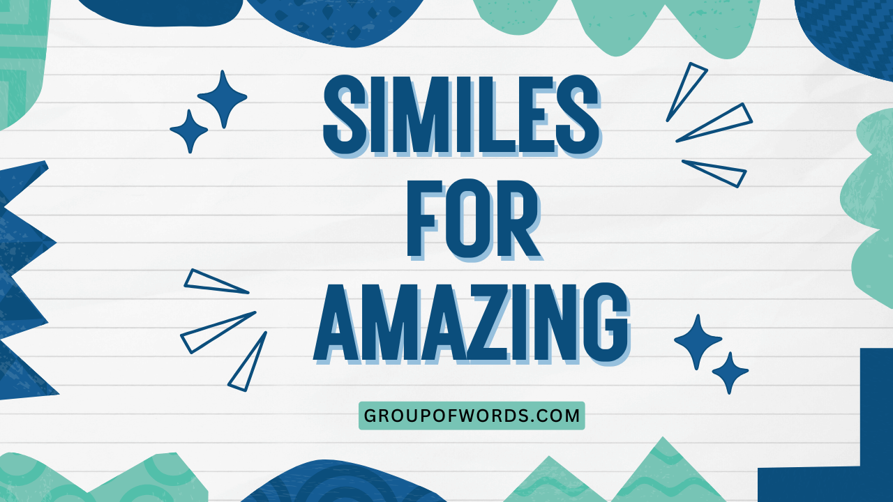 Similes for Amazing