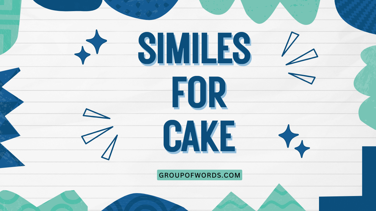 Similes for Cake